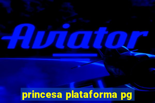 princesa plataforma pg